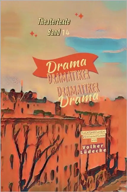 Drama Dramatiker-Dramatiker Drama: Theaterbühnenbeschimpfung by Lüdecke, Volker