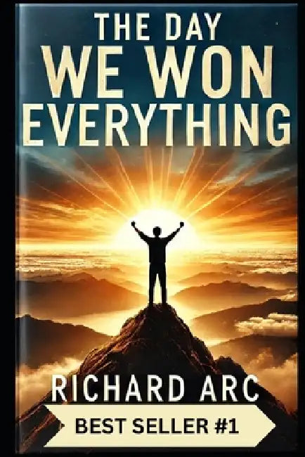The Day We Won Everything by Richard Arc