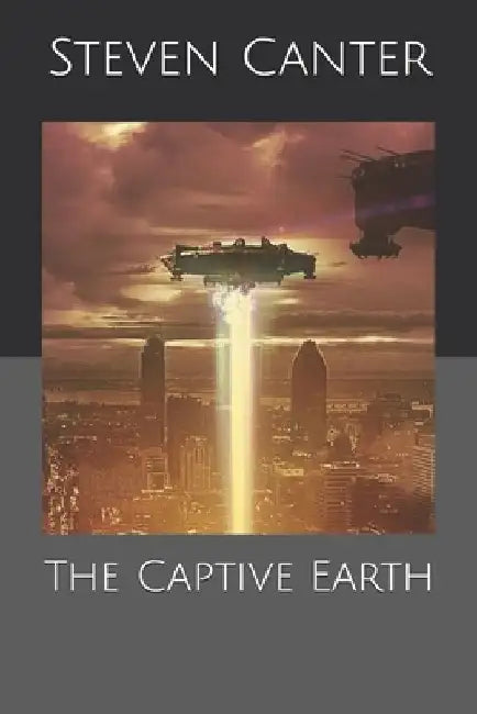 The Captive Earth by Steven A. Canter