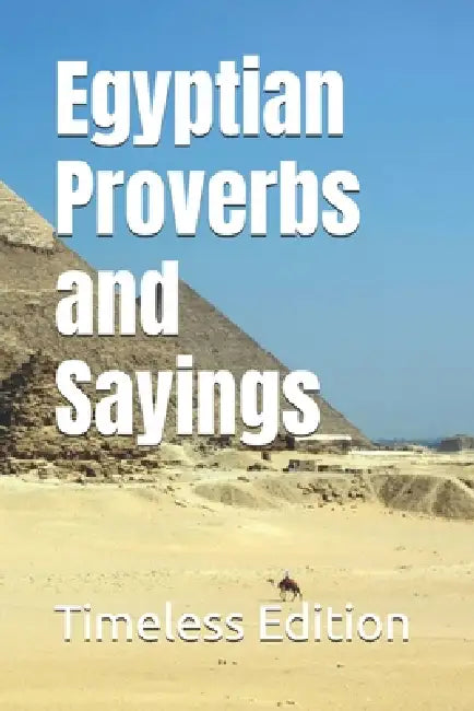 Egyptian Proverbs and Sayings by Timeless Edition