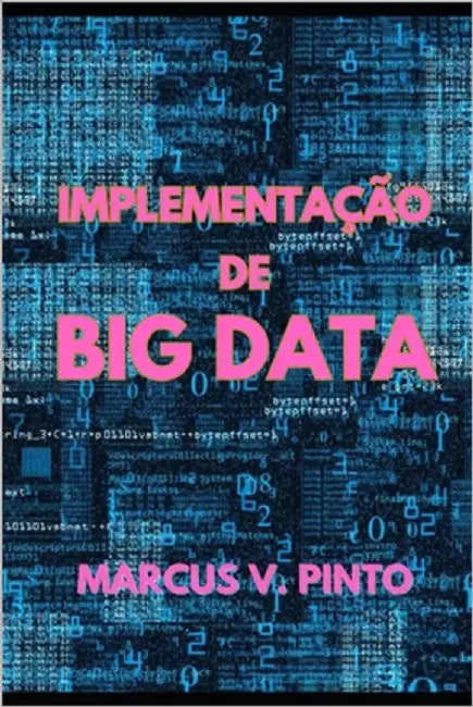 Implementação de Big Data by Pinto, Marcus Vinicius