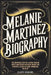 Melanie Martinez Biography: The Inspiring Story of a Genre-Bending Artist Who Defied Pop Music Norms and Created a Legacy of Dark, Whimsical Artistry by Gladys Richards