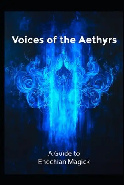 A Guide to Enochian Magick: Voices of the Aethyrs by Llh Media