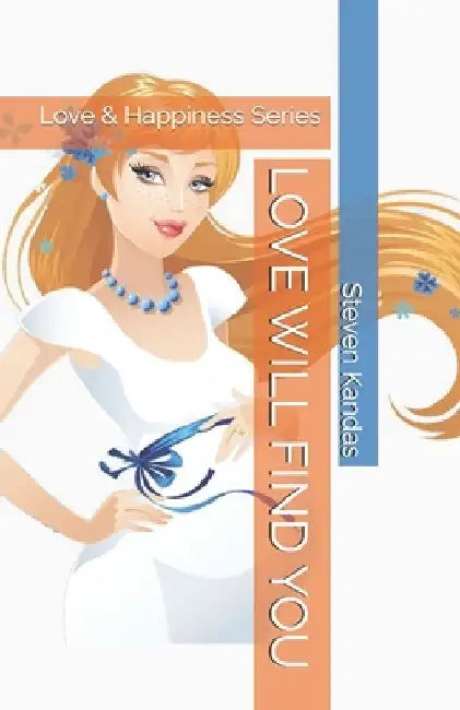 Love Will Find You: Love & Happiness Series by Peggy Roberts