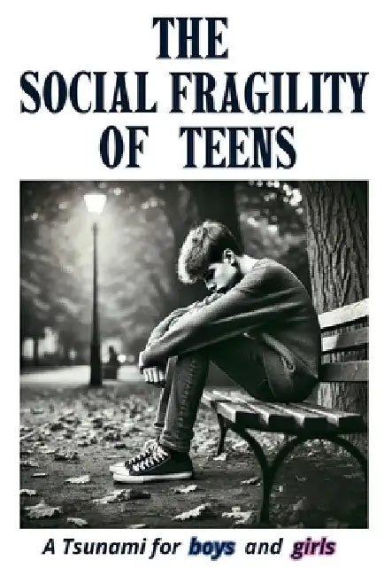 The Social Fragility of Teens: A Tsunami for boys and girls by M. DV