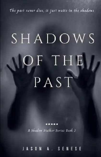 Shadows of the Past by Jason A. Senese
