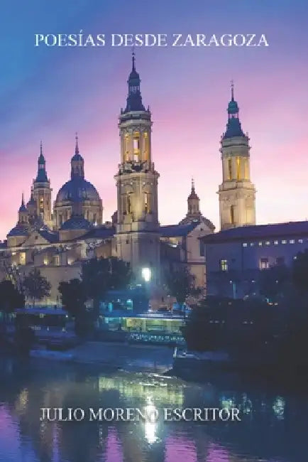 Poesías Desde Zaragoza by Julio Moreno Es Julio Moreno Guisado
