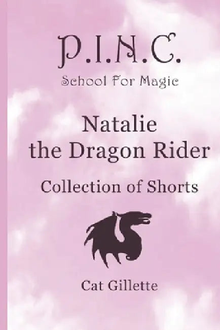 Natalie the Dragon Rider Collection of Shorts by Cat Gillette
