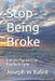 Stop Being Broke: End the Paycheck to Paycheck Cycle by Joseph W. Balint