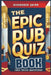 The Epic Pub Quiz Book: 1000 Trivia Questions: General Knowledge, Entertainment, Sports, History, Science, Geography, Fun Party Games and Brain Teaser by Alexander Quinn