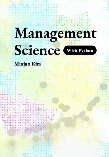 Management Science with Python by Minjun Kim
