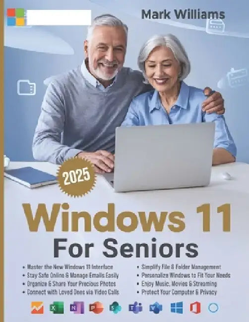 Windows 11 for Seniors: A Complete and Easy-to-Follow Guide to Mastering Your Computer with Step-by-Step Instructions and Clear Illustractions by Mark Williams