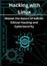 Hacking with Linux: Master the Basics of Kali for Ethical Hacking and Cybersecurity by Marco Luis