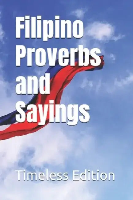 Filipino Proverbs and Sayings by Timeless Edition