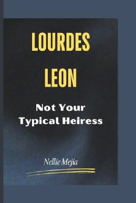 Lourdes Leon: Not Your Typical Heiress by Nellie Mejia