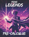Prime Legends: Pre-Calculus: All in One Textbook by Adrian Mercer