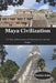 Maya Civilization: The Rise, Achievements, and Mysteries of an Ancient Empire by Evelyn John
