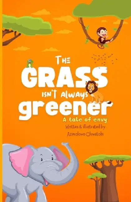 The grass isn't always greener (A tale of envy) by Oluwatobi Asimolowo