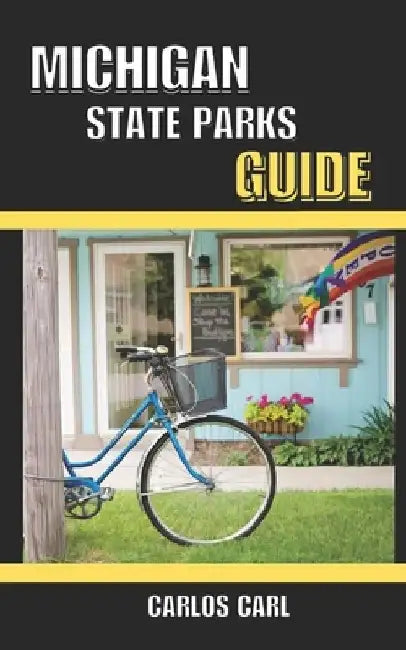 Michigan State Parks Guide by Carlos Carl