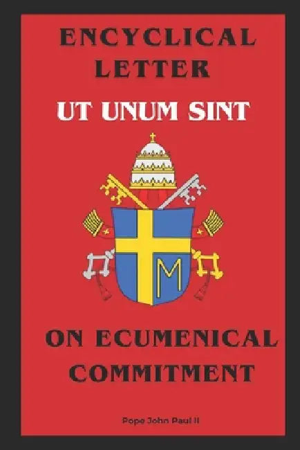 Encyclical Letter Ut Unum Sint - On Ecumenical Commitment by II John Paul Pope