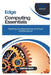 Edge Computing Essentials: Pushing the Boundaries of Cloud Performance by Thompson Carter