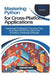 Mastering Python for Cross-Platform Applications: Advanced Strategies, Practical Tips, and Real-World Solutions for Building Universal Software by Thompson Carter