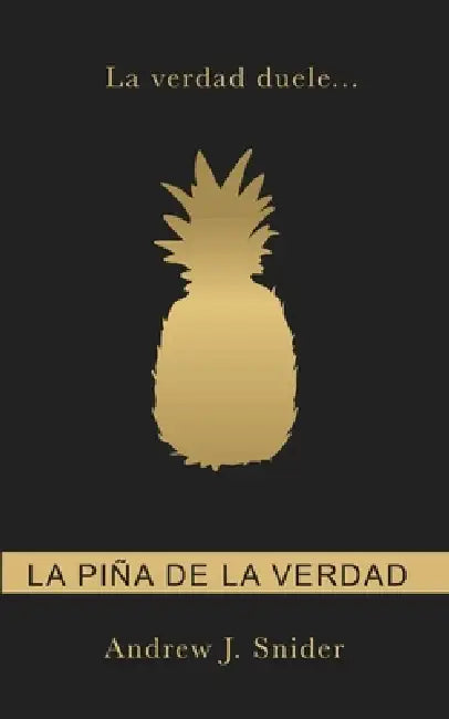 La piña de la verdad by Andrew J. Snider