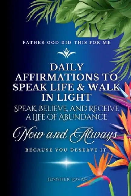 Daily Affirmations To Speak Life  Walk In Light