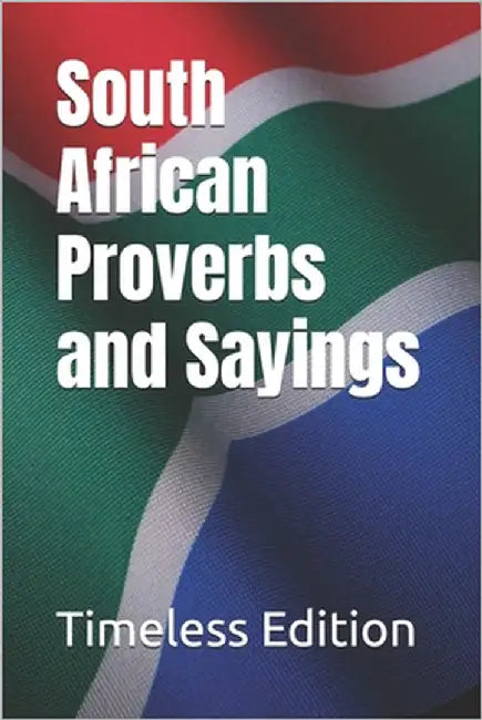 South African Proverbs and Sayings by Edition, Timeless