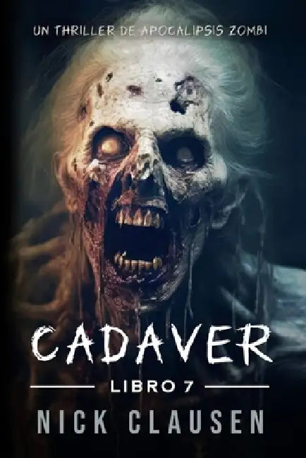 Cadáver 7: Un Thriller de Zombis by Beatriz Palomares, Nick Clausen