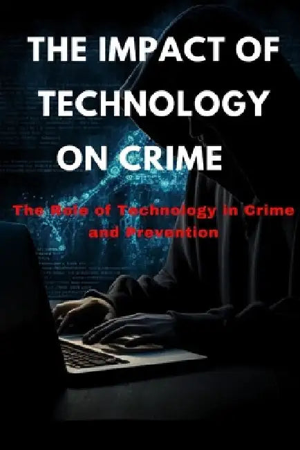 The Impact of Technology on crime by Jonathan Yakubu