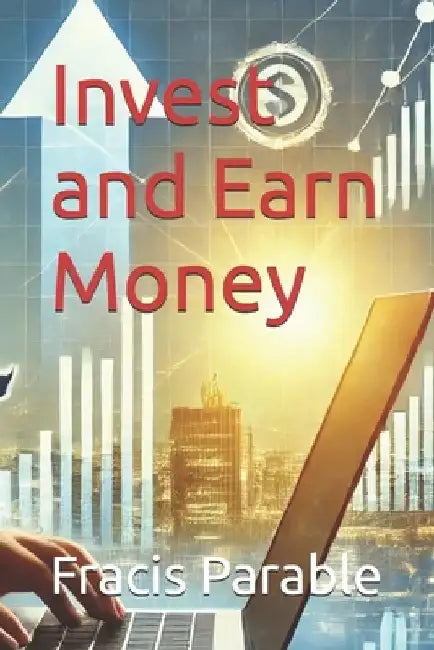 Invest and Earn Money by Fracis Parable