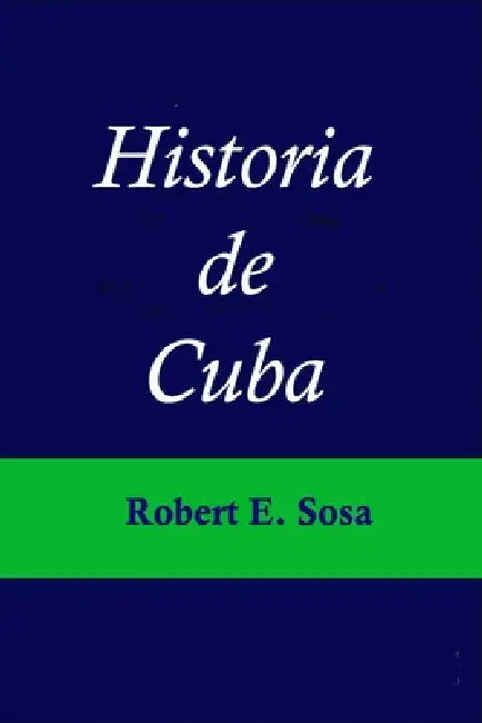 Historia de Cuba by Robert Sosa