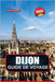 Guide de Voyage Dijon 2025: Explorez la capitale culinaire de la France, sa grande architecture, sa riche histoire et ses délices gastronomiques by Thompson, Ethan