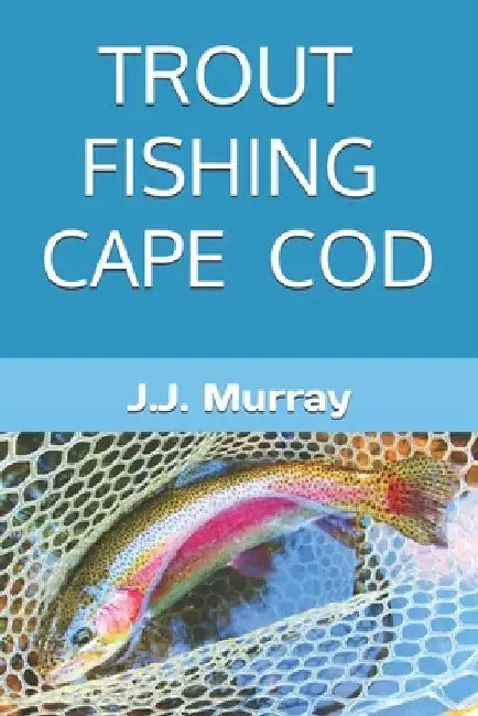 Trout Fishing Cape Cod by J. J. Murray