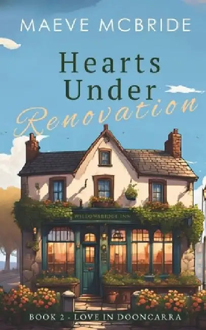 Hearts Under Renovation: A Clean, Small-Town Irish Romance by Maeve McBride