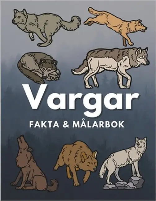Vargar: Fakta och målarbok: Aktivitetsbok för barn i åldrarna 5 till 16 år by Book, Steven