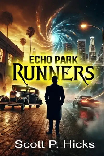 Echo Park Runners: A Sci-Fi Thriller by Scott P. Hicks