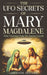 The UFO Secrets Of Mary Magdalene: Alien Secrets Of The Gnostic Gospels by Adrienne Jaffery