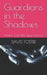 Guardians in the Shadows: Britain's Cold War Spy Catchers by David Foster