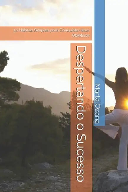 Despertando o Sucesso: 10 Hábitos Simples para Conquistar seus Objetivos by Dalesandro de Oliveira, José Augusto Ribeiro, Kery Ozana