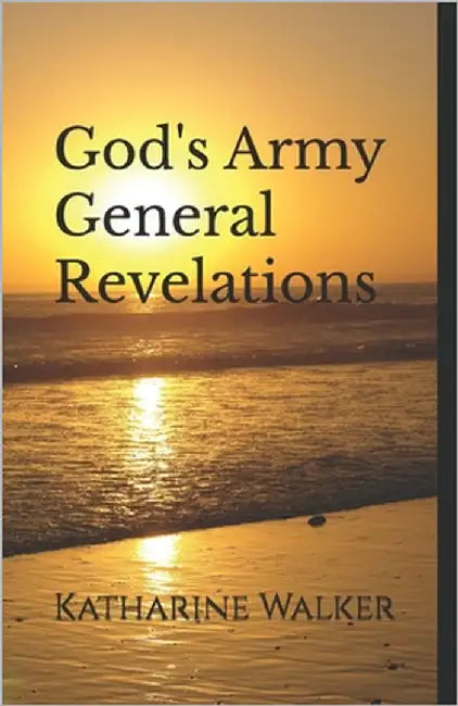 God's Army General Revelations by Walker, Katharine