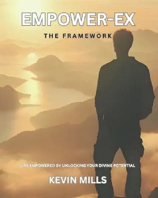 Empower-Ex: Framework by Kevin Mills