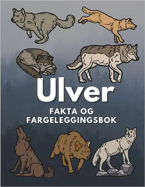 Ulver: Fakta og fargeleggingsbok: Aktivitetsbok for barn i alderen 5 til 16 år by Book, Steven