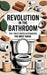 Revolution in the Bathroom: 100+ Toilet Paper Alternatives You Must Know by Skye H. Geiss