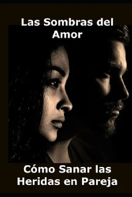 Las Sombras del Amor: Cómo Sanar las Heridas en Pareja by Pareja Vital