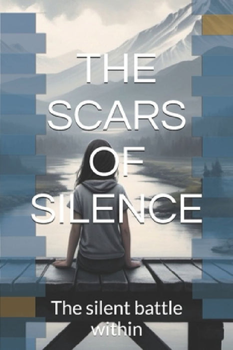 The Scars of Silence: The silent battle within by Naina Chandan