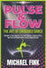 Pulse & Flow: The Art of Embodied Dance: From Stillness to Motion-Dancing with Intention and Freedom by Michael Fink