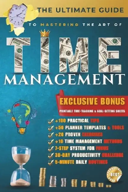 The Ultimate Guide to Mastering Time Management: Proven Strategies to Boost Productivity, Overcome Procrastination, and Take Control of Your Time by Ciprian M