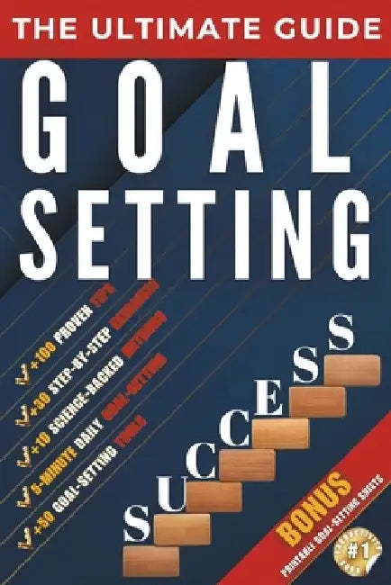 The Ultimate Guide to Mastering the Art of Goal Setting: Proven Techniques to Set, Plan, and Achieve Your Biggest Goals with Confidence by Ciprian M